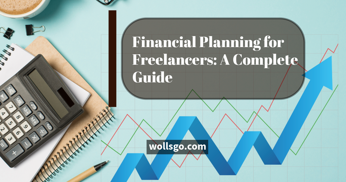 Financial Planning for Freelancers: A Complete Guide